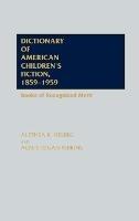 Dictionary of American Children's Fiction, 1859-1959: Books of Recognized Merit