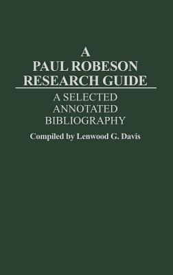 A Paul Robeson Research Guide: A Selected, Annotated Bibliography - Lenwood Davis - cover