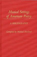 Musical Settings of American Poetry: A Bibliography