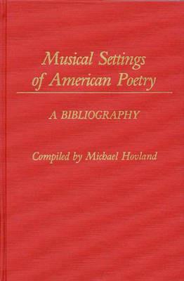 Musical Settings of American Poetry: A Bibliography - Michael Hovland - cover