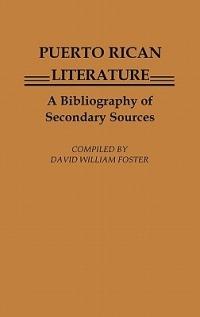 Puerto Rican Literature: A Bibliography of Secondary Sources - David William Foster - cover