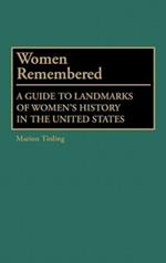 Women Remembered: A Guide to Landmarks of Women's History in the United States