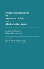 Psychosocial Research on American Indian and Alaska Native Youth: An Indexed Guide to Recent Dissertations