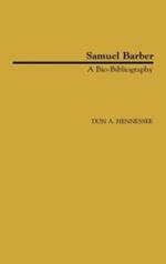 Samuel Barber: A Bio-Bibliography