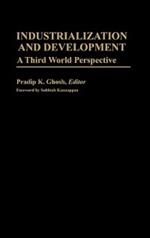 Industrialization and Development: A Third World Perspective