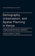 Demography, Urbanization, and Spatial Planning in Kenya: A Bibliographical Survey