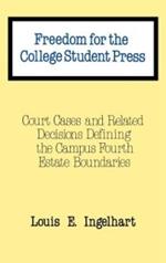 Freedom for the College Student Press: Court Cases and Related Decisions Defining the Campus Fourth Estate Boundaries