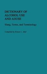 Dictionary of Alcohol Use and Abuse: Slang, Terms, and Terminology