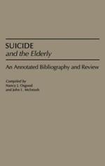 Suicide and the Elderly: An Annotated Bibliography and Review