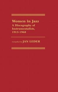 Women in Jazz: A Discography of Instrumentalists, 1913-1968 - Jan Leder - cover