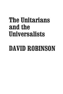 The Unitarians and Universalists - David Robinson - cover