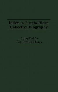 Index to Puerto Rican Collective Biography. - Fay F. Flores - cover