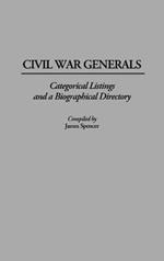 Civil War Generals: Categorical Listings and a Biographical Directory