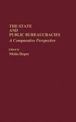 The State and Public Bureaucracies: A Comparative Perspective