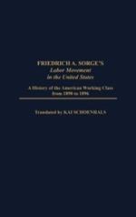 Friedrich A. Sorge's Labor Movement in the United States: A History of the American Working Class From 1890 to 1896