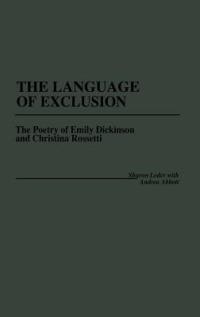 The Language of Exclusion: The Poetry of Emily Dickinson and Christina Rossetti - Sharon Leder - cover