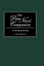 The Dime Novel Companion: A Source Book