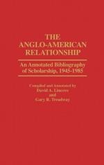 The Anglo-American Relationship: An Annotated Bibliography of Scholarship, 1945-1985