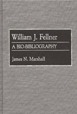 William J. Fellner: A Bio-Bibliography