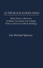 As the Black School Sings: Black Music Collections at Black Universities and Colleges with a Union List of Book Holdings