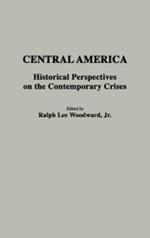 Central America: Historical Perspectives on the Contemporary Crises