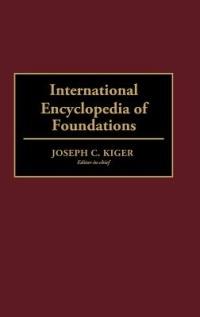 International Encyclopedia of Foundations - Joseph C. Kiger - cover