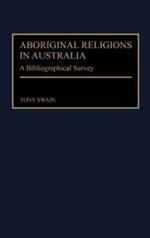 Aboriginal Religions in Australia: A Bibliographical Survey