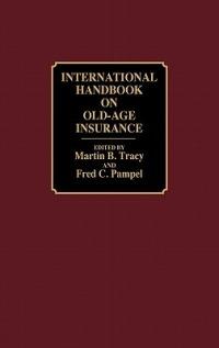 International Handbook on Old-Age Insurance - Fred C. Pampel,Martin B. Tracy - cover