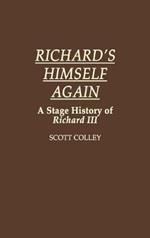 Richard's Himself Again: A Stage History of Richard III