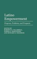 Latino Empowerment: Progress, Problems, and Prospects