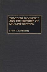 Theodore Roosevelt and the Rhetoric of Militant Decency