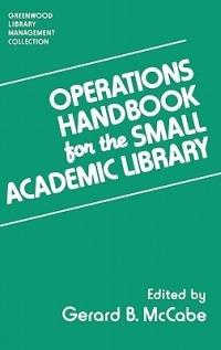 Operations Handbook for the Small Academic Library: A Management Handbook - Gerard B. McCabe - cover