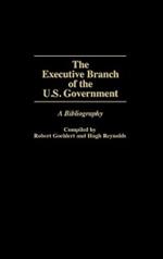 The Executive Branch of the U.S. Government: A Bibliography