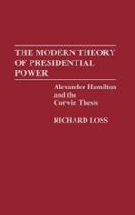 The Modern Theory of Presidential Power: Alexander Hamilton and the Corwin Thesis