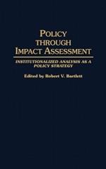 Policy Through Impact Assessment: Institutionalized Analysis as a Policy Strategy