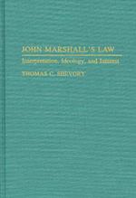 John Marshall's Law: Interpretation, Ideology, and Interest