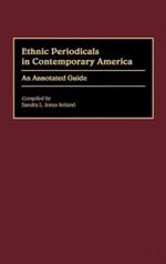 Ethnic Periodicals in Contemporary America: An Annotated Guide