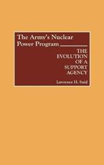 The Army's Nuclear Power Program: The Evolution of a Support Agency