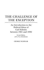 The Challenge of the Exception: An Introduction to the Political Ideas of Carl Schmitt Between 1921 and 1936