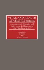 Vital and Health Statistics Series: An Annotated Checklist and Index to the Publications of the Rainbow Series