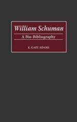 William Schuman: A Bio-Bibliography