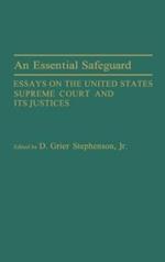 An Essential Safeguard: Essays on the United States Supreme Court and Its Justices