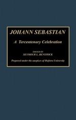 Johann Sebastian: A Tercentenary Celebration