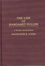 The Life of Margaret Fuller, 2nd Edition