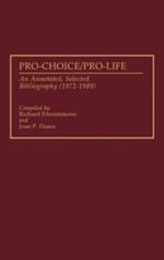 Pro-Choice/Pro-Life: An Annotated, Selected Bibliography (1972-1989)