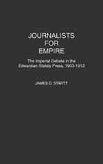 Journalists for Empire: The Imperial Debate in the Edwardian Stately Press, 1903-1913