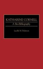 Katharine Cornell: A Bio-Bibliography