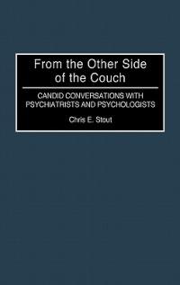 From the Other Side of the Couch: Candid Conversations with Psychiatrists and Psychologists - Chris E. Stout - cover