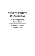 Sports Ethics in America: A Bibliography, 1970-1990