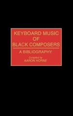 Keyboard Music of Black Composers: A Bibliography